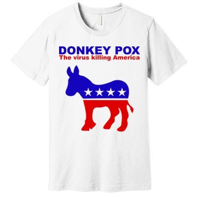 Donkey Pox The Virus Killing America Funny Premium T-Shirt