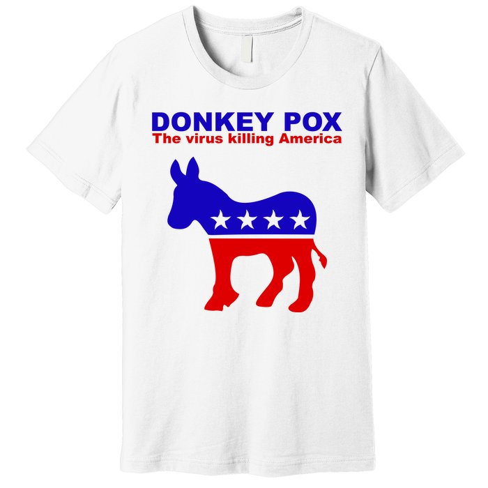 Donkey Pox The Virus Killing America Funny Premium T-Shirt