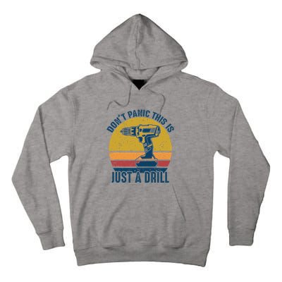 Dont Panic This Is Just A Drill Vintage Funny Tool DIY Gift Tall Hoodie