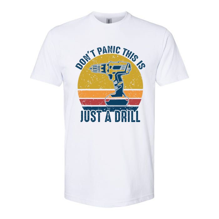 Dont Panic This Is Just A Drill Vintage Funny Tool DIY Gift Softstyle CVC T-Shirt