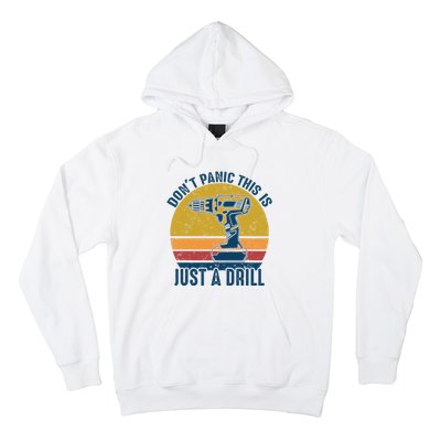 Dont Panic This Is Just A Drill Vintage Funny Tool DIY Gift Hoodie