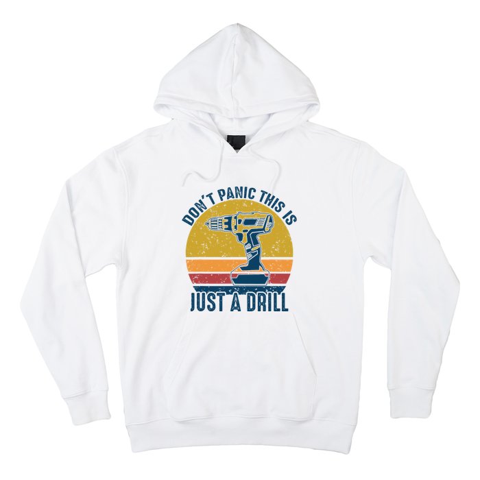 Dont Panic This Is Just A Drill Vintage Funny Tool DIY Gift Hoodie