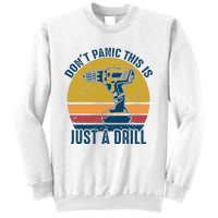 Dont Panic This Is Just A Drill Vintage Funny Tool DIY Gift Sweatshirt