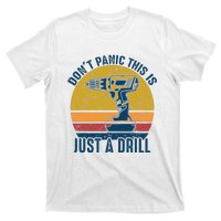 Dont Panic This Is Just A Drill Vintage Funny Tool DIY Gift T-Shirt