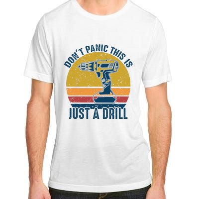 Dont Panic This Is Just A Drill Vintage Funny Tool DIY Gift Adult ChromaSoft Performance T-Shirt