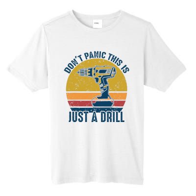 Dont Panic This Is Just A Drill Vintage Funny Tool DIY Gift Tall Fusion ChromaSoft Performance T-Shirt