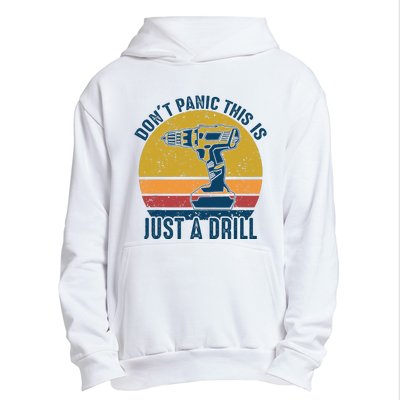 Dont Panic This Is Just A Drill Vintage Funny Tool DIY Gift Urban Pullover Hoodie