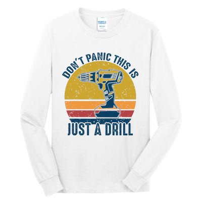 Dont Panic This Is Just A Drill Vintage Funny Tool DIY Gift Tall Long Sleeve T-Shirt