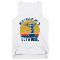 Dont Panic This Is Just A Drill Vintage Funny Tool DIY Gift Tank Top