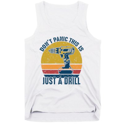 Dont Panic This Is Just A Drill Vintage Funny Tool DIY Gift Tank Top