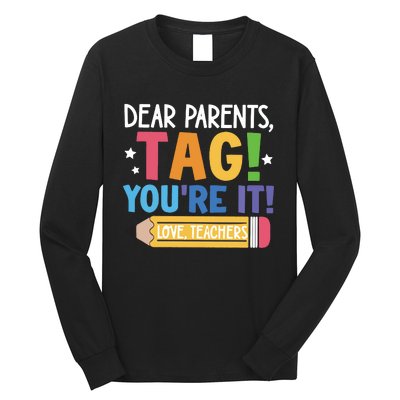 Dear Parents Tag YouRe It Love Teachers Long Sleeve Shirt