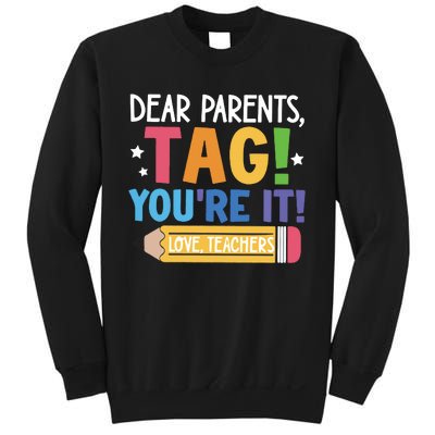 Dear Parents Tag YouRe It Love Teachers Sweatshirt