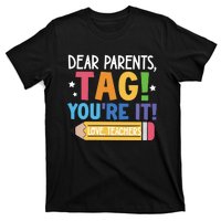 Dear Parents Tag YouRe It Love Teachers T-Shirt