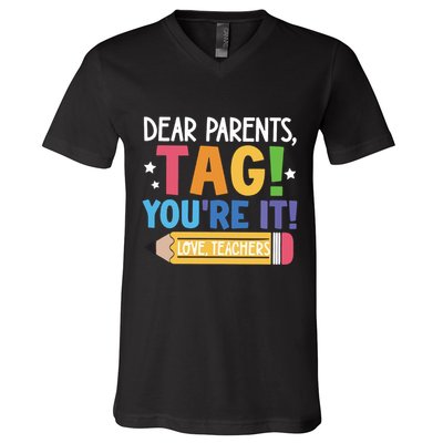 Dear Parents Tag YouRe It Love Teachers V-Neck T-Shirt