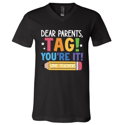 Dear Parents Tag YouRe It Love Teachers V-Neck T-Shirt