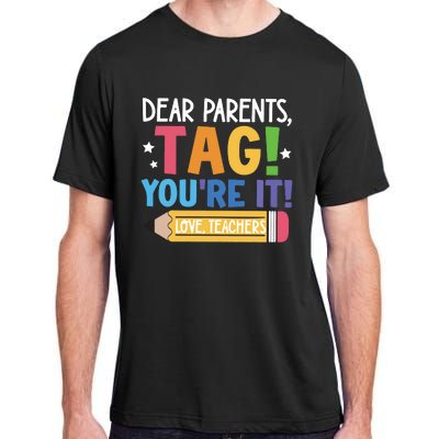 Dear Parents Tag YouRe It Love Teachers Adult ChromaSoft Performance T-Shirt