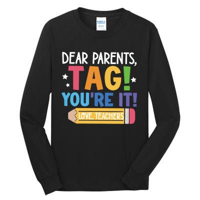 Dear Parents Tag YouRe It Love Teachers Tall Long Sleeve T-Shirt