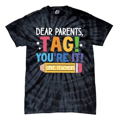 Dear Parents Tag YouRe It Love Teachers Tie-Dye T-Shirt