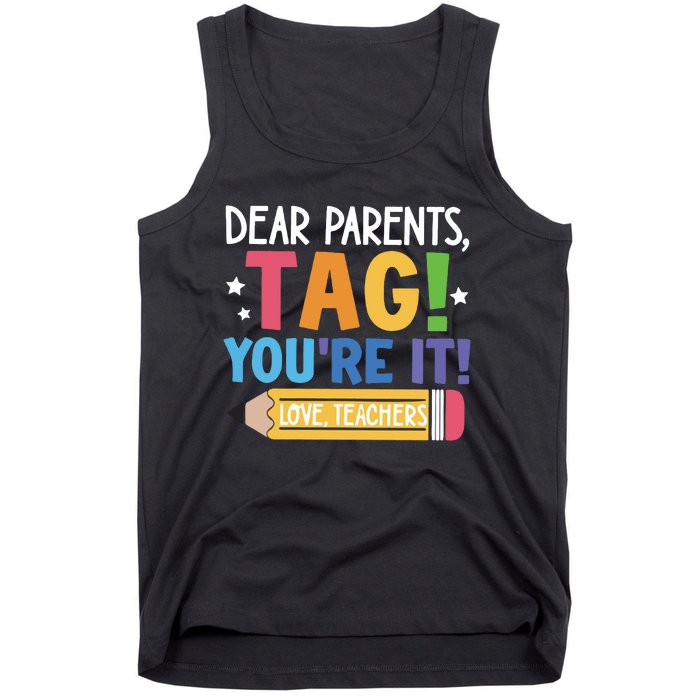 Dear Parents Tag YouRe It Love Teachers Tank Top