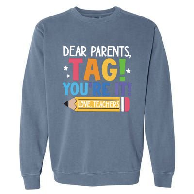 Dear Parents Tag YouRe It Love Teachers Garment-Dyed Sweatshirt