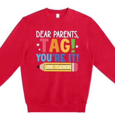 Dear Parents Tag YouRe It Love Teachers Premium Crewneck Sweatshirt