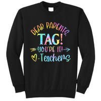 Dear Parents Tag YouRe It Love Teachers Funny Teacher Lover Tall Sweatshirt