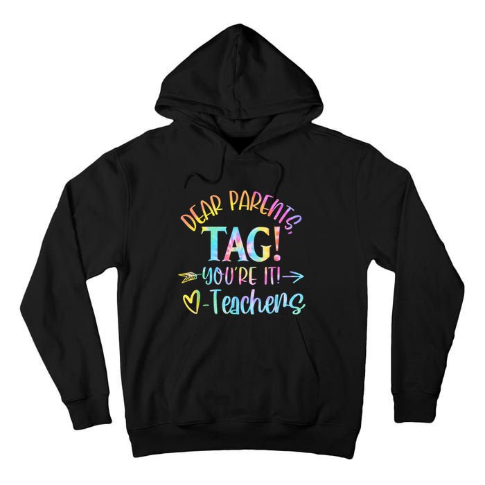 Dear Parents Tag YouRe It Love Teachers Funny Teacher Lover Tall Hoodie