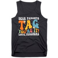 Dear Parents Tag Youre It Love Teachers Last Day Of School Tank Top