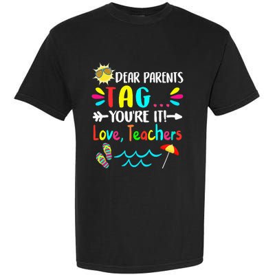 Dear Parents Tag You're It Love Teachers Last Day Of School Garment-Dyed Heavyweight T-Shirt