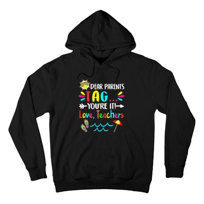 Dear Parents Tag You're It Love Teachers Last Day Of School Hoodie