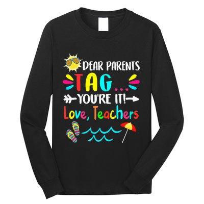 Dear Parents Tag You're It Love Teachers Last Day Of School Long Sleeve Shirt