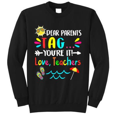 Dear Parents Tag You're It Love Teachers Last Day Of School Sweatshirt