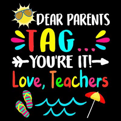 Dear Parents Tag You're It Love Teachers Last Day Of School T-Shirt