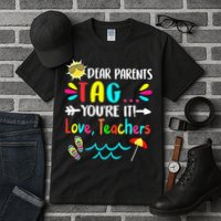 Dear Parents Tag You're It Love Teachers Last Day Of School Tall T-Shirt