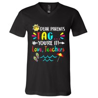 Dear Parents Tag You're It Love Teachers Last Day Of School V-Neck T-Shirt