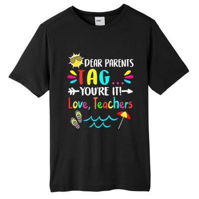 Dear Parents Tag You're It Love Teachers Last Day Of School Tall Fusion ChromaSoft Performance T-Shirt