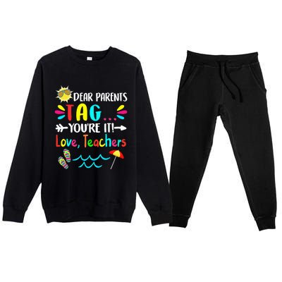 Dear Parents Tag You're It Love Teachers Last Day Of School Premium Crewneck Sweatsuit Set