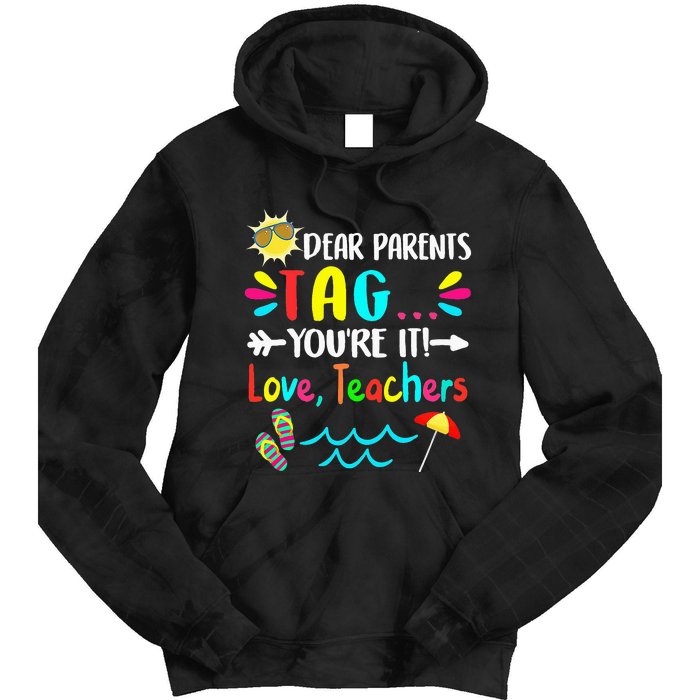 Dear Parents Tag You're It Love Teachers Last Day Of School Tie Dye Hoodie