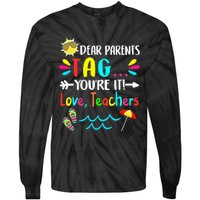 Dear Parents Tag You're It Love Teachers Last Day Of School Tie-Dye Long Sleeve Shirt