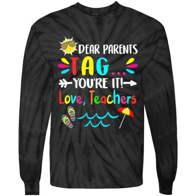 Dear Parents Tag You're It Love Teachers Last Day Of School Tie-Dye Long Sleeve Shirt