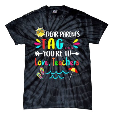 Dear Parents Tag You're It Love Teachers Last Day Of School Tie-Dye T-Shirt