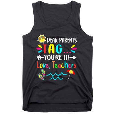 Dear Parents Tag You're It Love Teachers Last Day Of School Tank Top