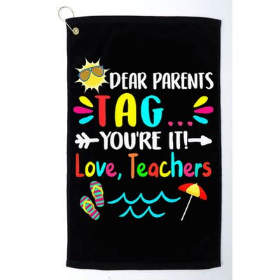 Dear Parents Tag You're It Love Teachers Last Day Of School Golf Towel