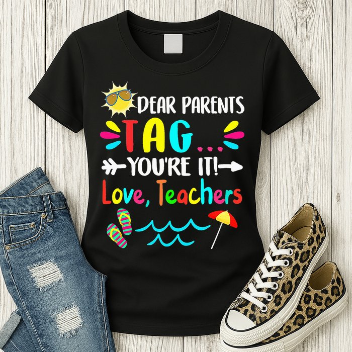 Dear Parents Tag You're It Love Teachers Last Day Of School Womens T-Shirt