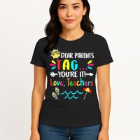 Dear Parents Tag You're It Love Teachers Last Day Of School Womens T-Shirt