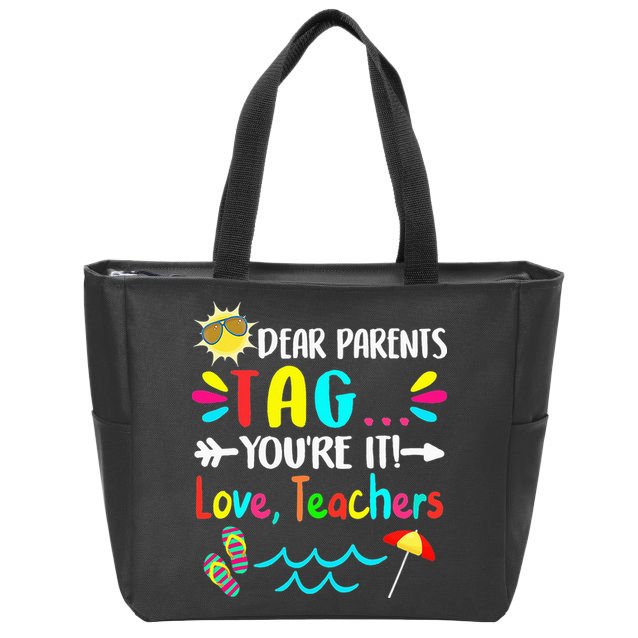 Dear Parents Tag You're It Love Teachers Last Day Of School Zip Tote Bag