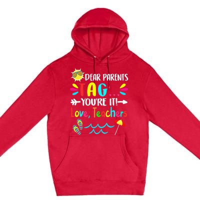 Dear Parents Tag You're It Love Teachers Last Day Of School Premium Pullover Hoodie