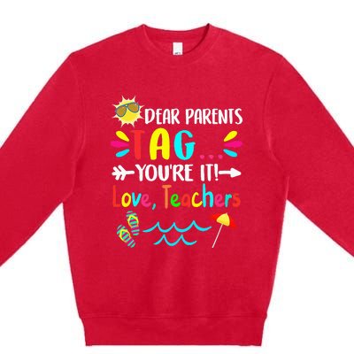 Dear Parents Tag You're It Love Teachers Last Day Of School Premium Crewneck Sweatshirt