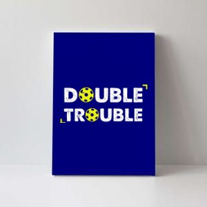 Double Pickleball Trouble Canvas