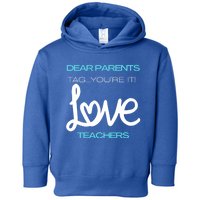 Dear Parents Tag Youre It Love Teacher First Day Of School Gift Toddler Hoodie